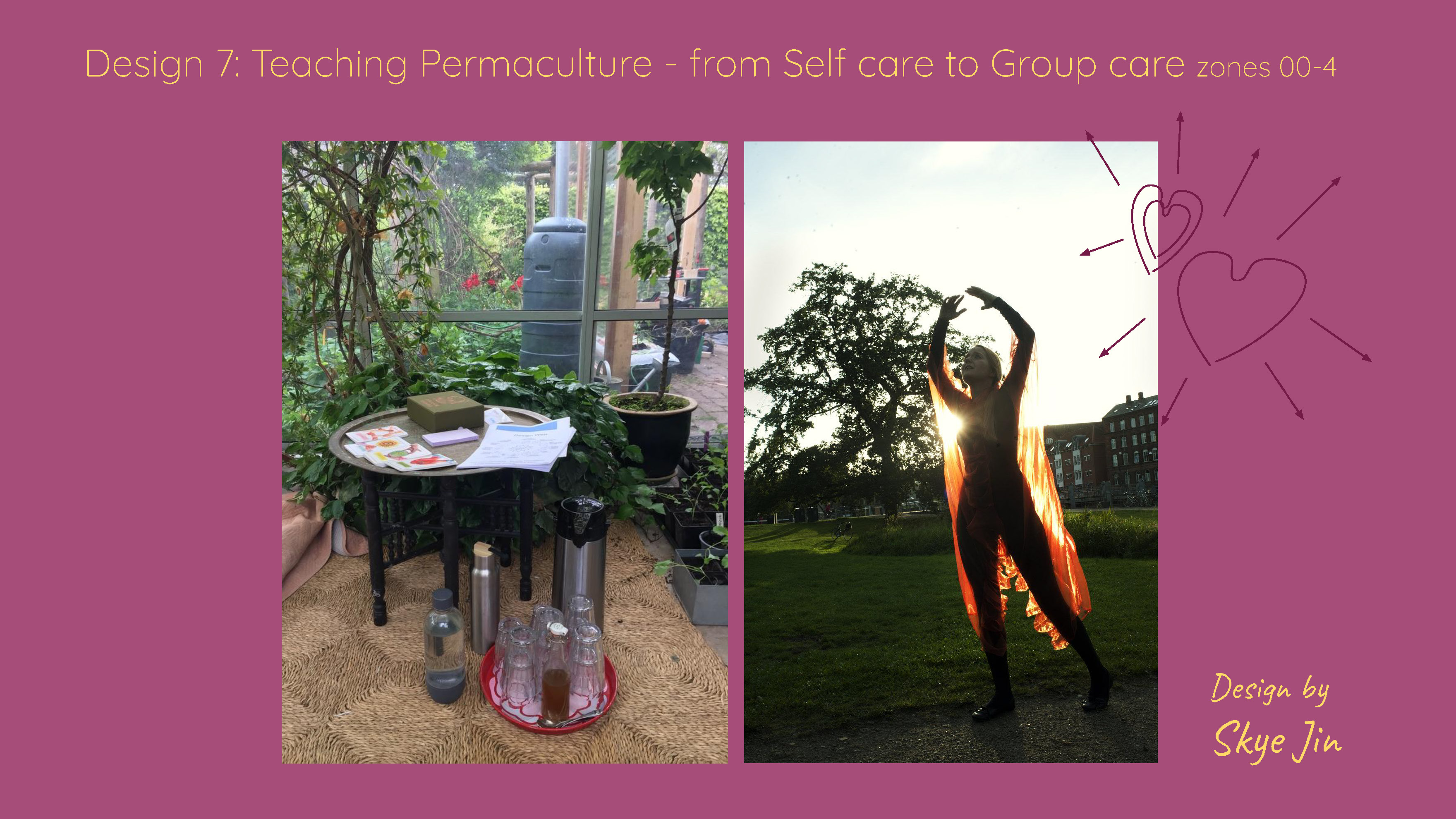 Design 7: Teaching Permaculture  - from Self care to Group care by Skye Jin