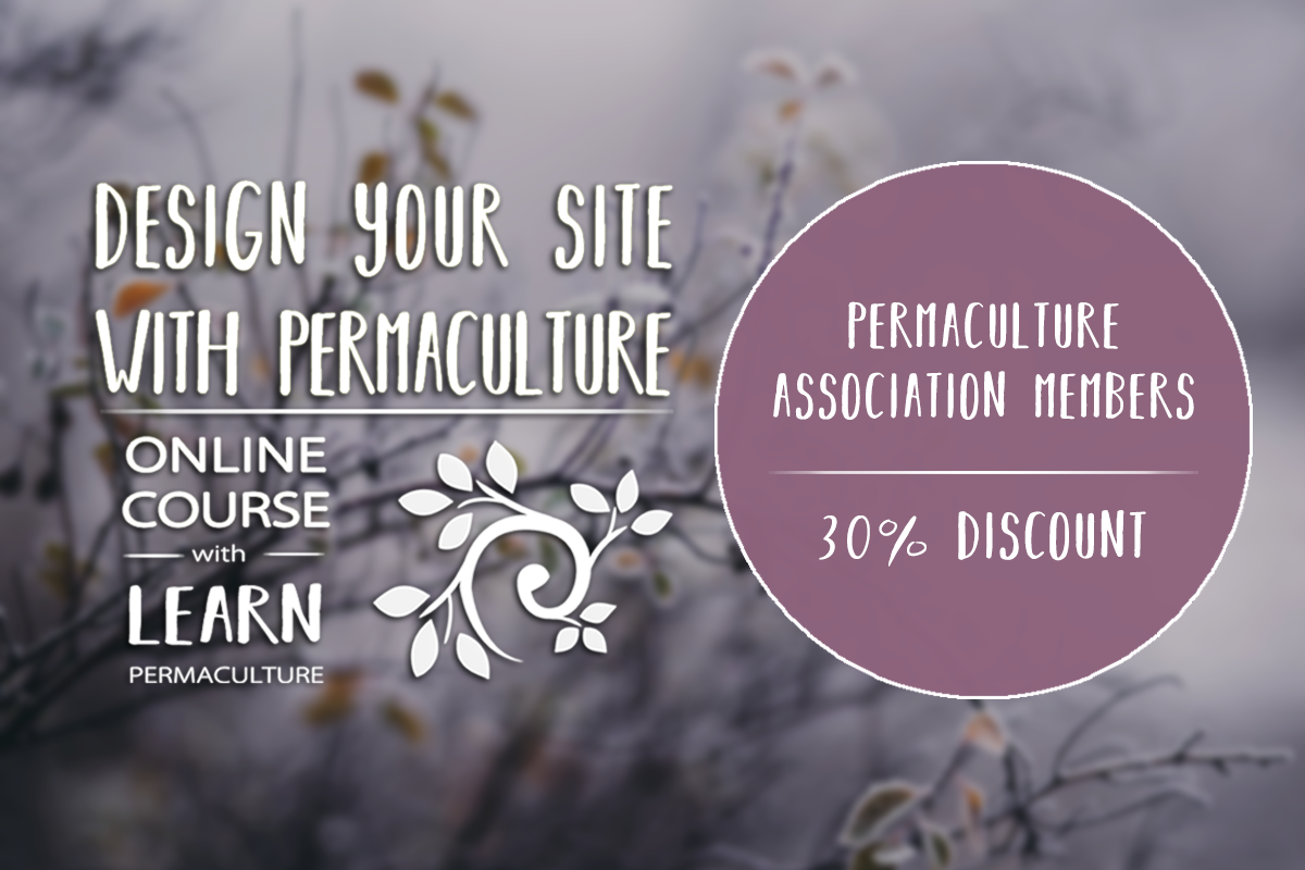 Design your site with permaculture online course. Permaculture Association members discount